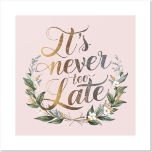 It's Never Too Late: Inspirational Quote Design Posters and Art